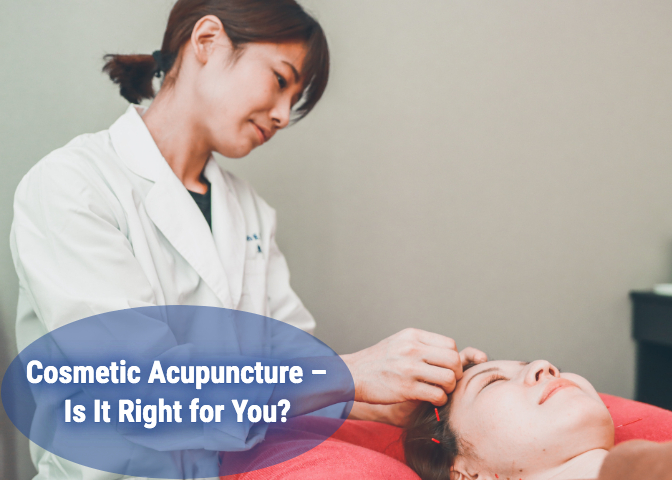 Cosmetic Acupuncture – Is It Right for You? blog pic